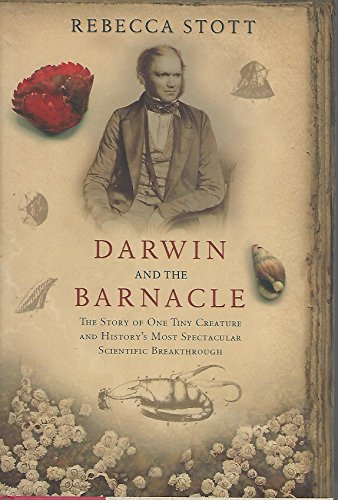 Darwin and the Barnacle: The Story of One Tiny Creature and History's Most Spectacular Scientific Breakthrough