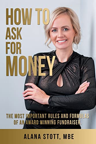 How to Ask for Money: The Most Important Rules and Formulas of an Award Winning Fundraiser How to Ask for Money: The Most Important Rules and Formulas of an Award Winning Fundraiser von Archway Publishing