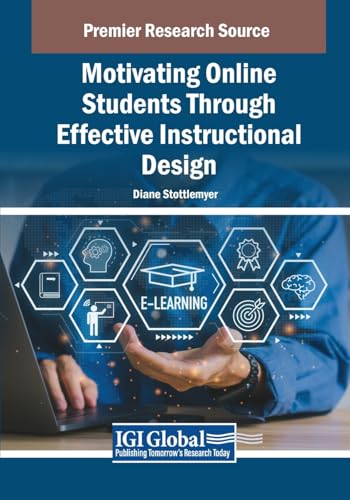 Motivating Online Students Through Effective Instructional Design (Advances in Educational Technologies and Instructional Design) von IGI Global