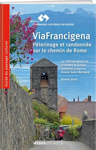 ViaFrancigena: Pèlerinage et randonnée sur le chemin de Rome von Weber Verlag AG
