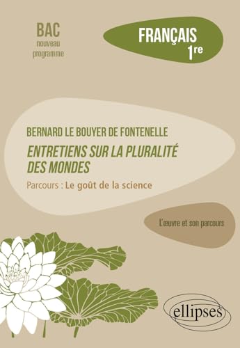 Français. Première. L'œuvre et son parcours. Bernard Le Bouyer de Fontenelle, Entretiens sur la pluralité des mondes.: Parcours : Le goût de la science von Ellipses