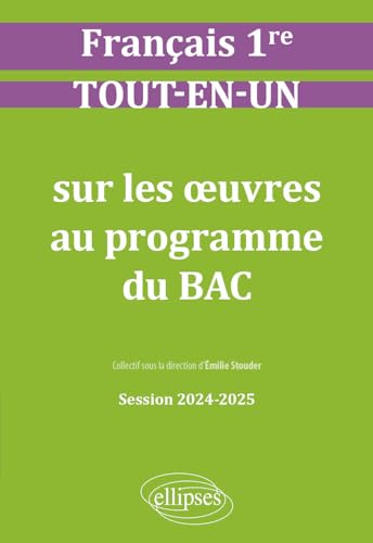 Français. Première. Tout-en-un sur les oeuvres au programme du bac: Session 2024-2025 (2024-2025)