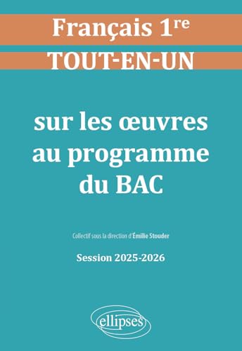 Français. Première. Tout-en-un sur les œuvres au programme du bac: Session 2025-2026 von Ellipses