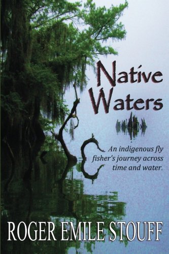 Native Waters: An Indigenous Fly Fisher's Journey Across Time and Water von Shadowfire Books, LLC