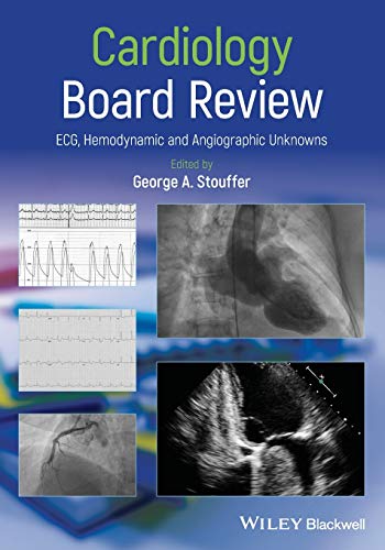 Cardiology Board Review: ECG, Hemodynamic and Angiographic Unknowns von Wiley-Blackwell