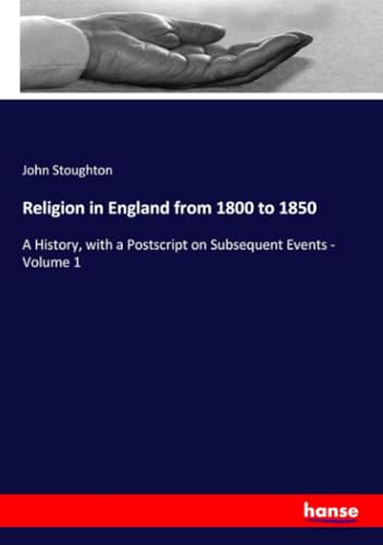 Religion in England from 1800 to 1850: A History, with a Postscript on Subsequent Events - Volume 1 von hansebooks