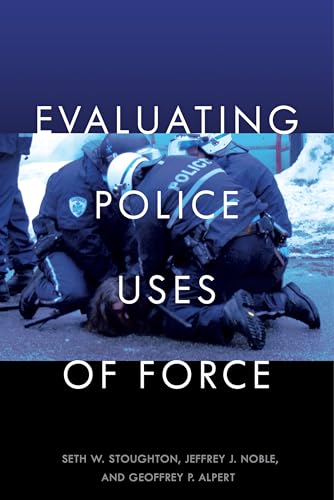 Evaluating Police Uses of Force von New York University Press