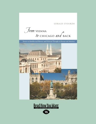 From Vienna to Chicago and Back: Essays on Intellectual History and Political Thought in Europe and America von ReadHowYouWant