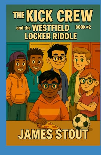 The Kick Crew and the Westfield Locker Riddle (The Kick Crew Detective Series, Band 2) von Independently published