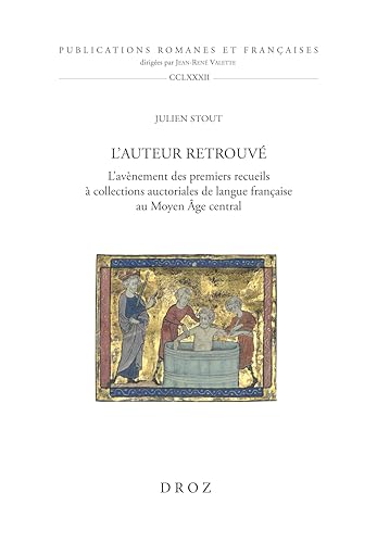 L'auteur retrouvé.: L’avènement des premiers recueils à collections auctoriales de langue française Âge central von DROZ