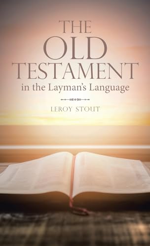 The Old Testament in the Layman’s Language von WestBow Press