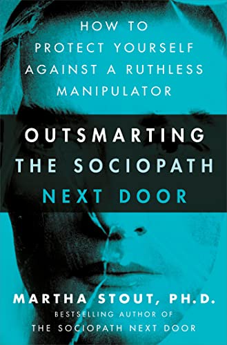 Outsmarting the Sociopath Next Door: How to Protect Yourself Against a Ruthless Manipulator von Sheldon Press