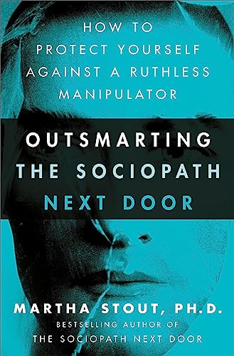 Outsmarting the Sociopath Next Door: How to Protect Yourself Against a Ruthless Manipulator Outsmarting the Sociopath Next Door: How to Protect Yourself Against a Ruthless Manipulator von Sheldon Press