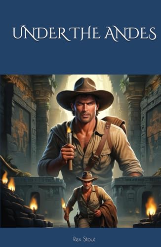 UNDER THE ANDES: A Thrilling Adventure Beneath the Andes Mountains (Annotated) von Independently published