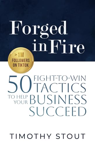 Forged in Fire: 50 Fight-to-Win Tactics to Help Your Business Succeed von selfpublishing.com