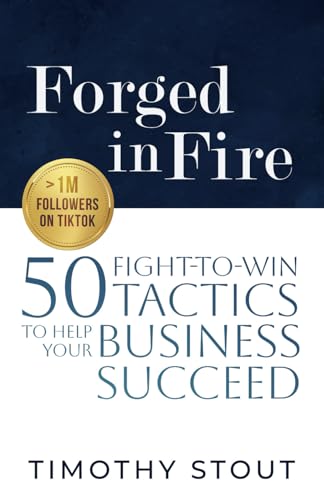 Forged in Fire: 50 Fight-to-Win Tactics to Help Your Business Succeed von selfpublishing.com