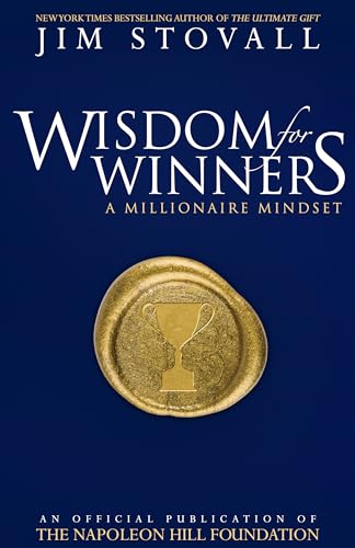 Wisdom for Winners Volume One: A Millionaire Mindset: A Millionaire Mindset, an Official Official Publication of the Napoleon Hill Foundation