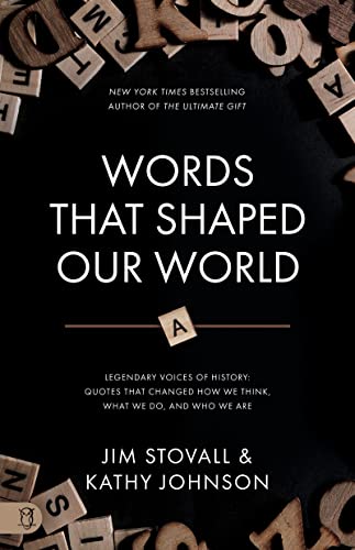 Words that Shaped Our World: Legendary Voices of History: Quotes that Changed How We Think, What We Do, and Who We Are Words that Shaped Our World: Legendary Voices of History: Quotes that Changed How We Think, What We Do, and Who We Are