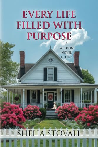 Every Life Filled with Purpose (The Weldon Novels, Band 3) von Elk Lake Publishing, Inc.