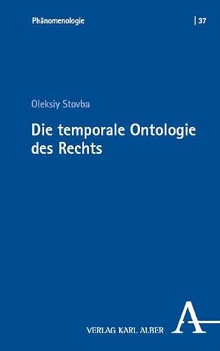Die temporale Ontologie des Rechts (Phänomenologie) von Verlag Karl Alber