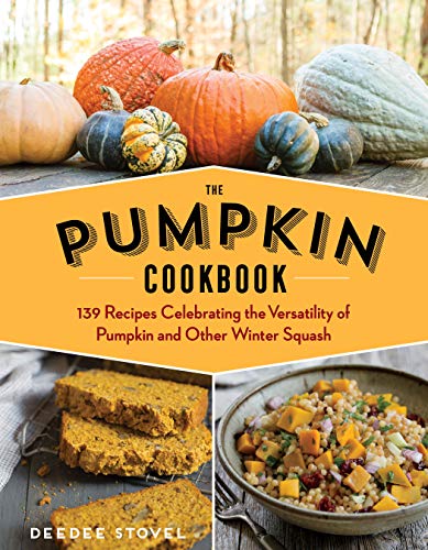 The Pumpkin Cookbook, 2nd Edition: 139 Recipes Celebrating the Versatility of Pumpkin and Other Winter Squash von Workman Publishing