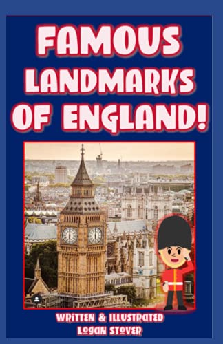 Famous Landmarks of England! – The most visited and popular locations in Britain! Perfect for homeschool and teaching!: Kid Planet: Teaching Children Around The World! (Kid History, Band 18)