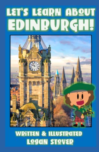 Let’s Learn About Edinburgh!: Learn about the Scotland! History books for children! Perfect for homeschool or home education! (Kid History, Band 14) von Independently published