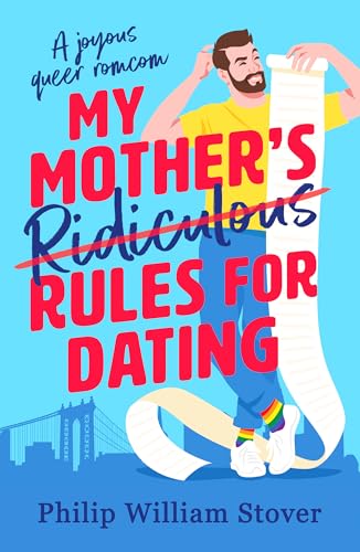 My Mother's Ridiculous Rules for Dating: A totally uplifting fake dating, opposites attract romcom that will make you swoon von Canelo