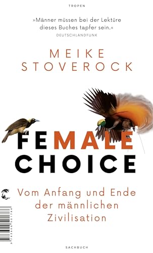 Female Choice: Vom Anfang und Ende der männlichen Zivilisation