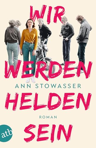 Wir werden Helden sein: Roman