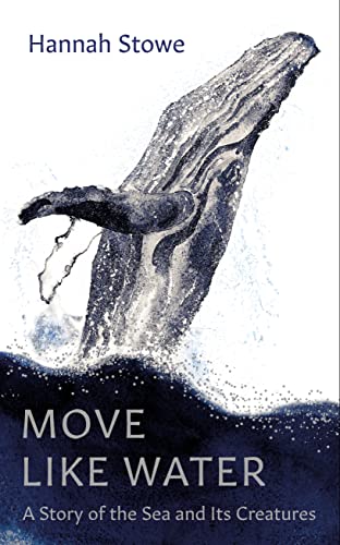 Move Like Water: A Story of the Sea and Its Creatures von Granta Books