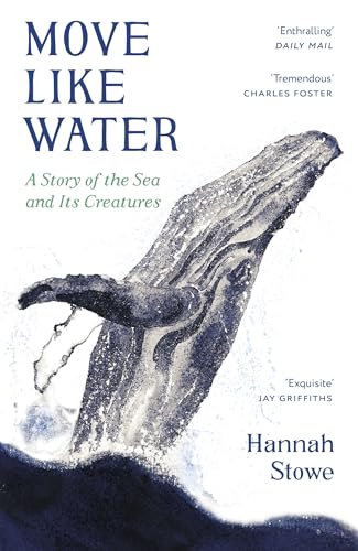 Move Like Water: A Story of the Sea and Its Creatures von Granta Books