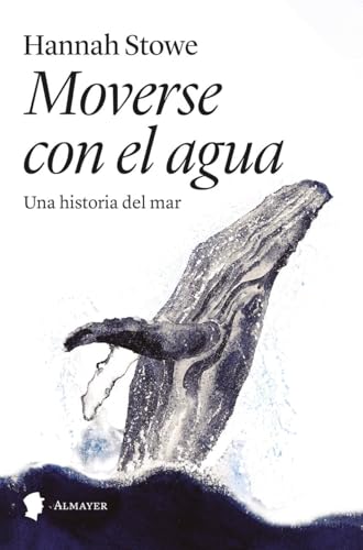 Moverse con el agua: Una historia del mar von Editorial Almayer S.L.U.