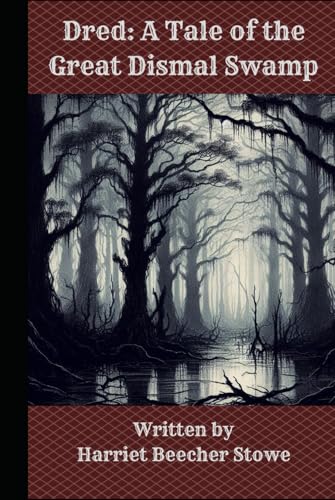 Dred: A Tale of the Great Dismal Swamp von Independently published