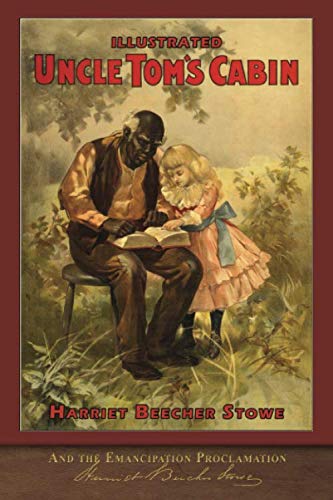 Illustrated Uncle Tom's Cabin and the Emancipation Proclamation: With 120 Illustrations von SeaWolf Press