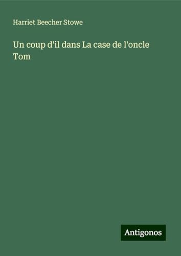 Un coup d'il dans La case de l'oncle Tom von Antigonos Verlag
