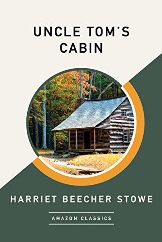 Uncle Tom's Cabin (AmazonClassics Edition)