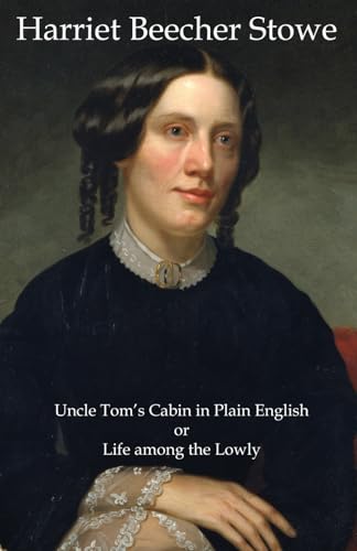 Uncle Tom’s Cabin in Plain English or Life among the Lowly von Independently published