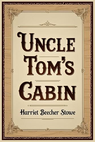 Uncle Tom’s Cabin von Independently published