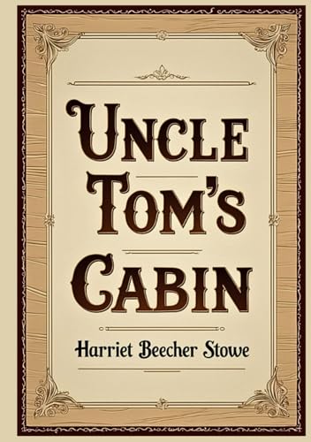 Uncle Tom’s Cabin von Independently published