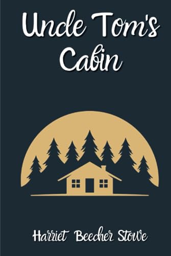 Uncle Tom’s Cabin: (Annotated)