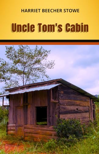 Uncle Tom's Cabin: Champion of Justice: The Story of America’s Literary Abolitionist von Independently published
