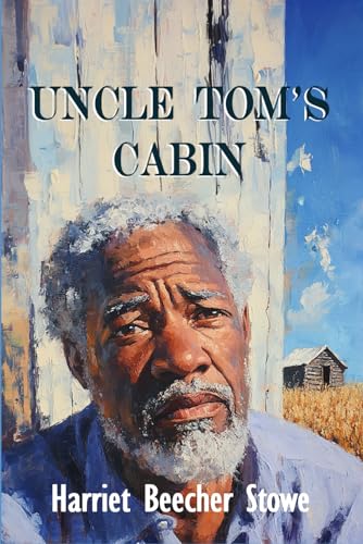 Uncle Tom's Cabin: Rebirth Special Edition | Annotated von Independently published