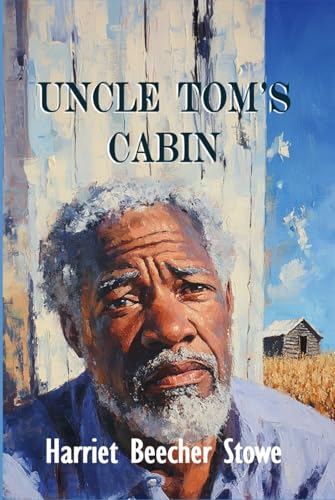 Uncle Tom's Cabin: Rebirth collectors' Edition | Annotated von Independently published