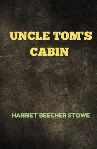 Uncle Tom's Cabin: Remastered Original Classic von Independently published