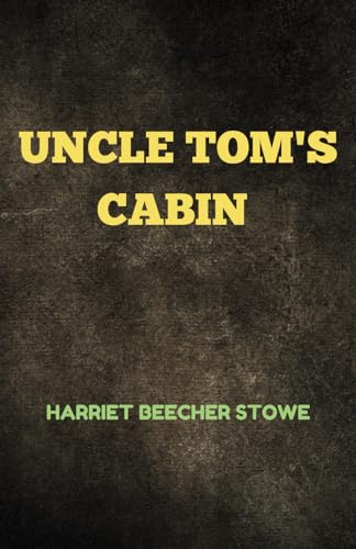 Uncle Tom's Cabin: Remastered Original Classic von Independently published