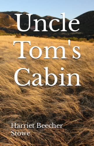 Uncle Tom's Cabin: The 1852 Literary Fiction Classic (Annotated)
