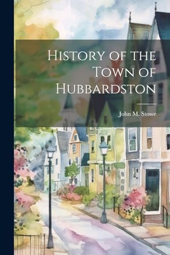 History of the Town of Hubbardston von Legare Street Press