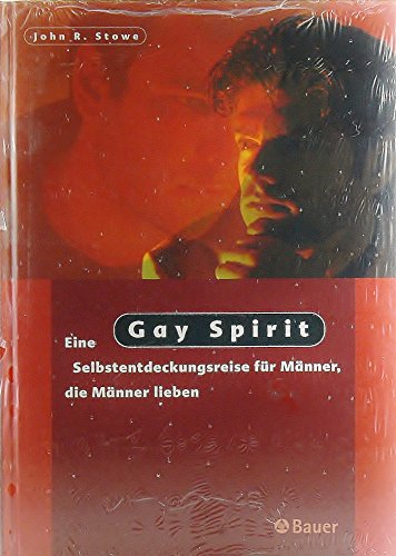 Gay Spirit. Eine Selbstentdeckungsreise für Männer, die Männer lieben.