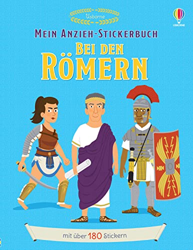 Mein Anzieh-Stickerbuch: Bei den Römern: Stickerheft mit über 180 Anzieh-Stickern – historisches Stickervergnügen ab 5 Jahren (Meine Anzieh-Stickerbücher) von Usborne Publishing